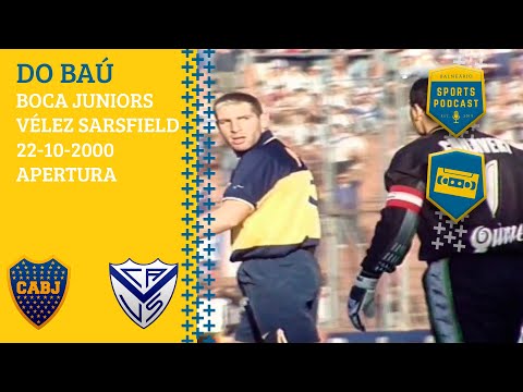 Do Baú: Boca vs Vélez - Apertura 2000 - Chilavert vs Palermo
