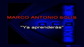 Karaoke Marco Antonio Solis   Ya aprenderas