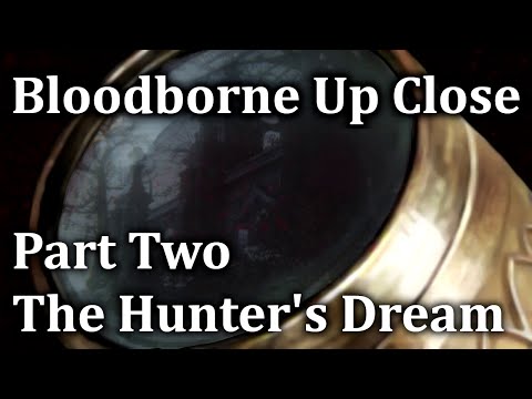 Bloodborne Up Close [REBORN] Episode 2 - Hunters' Dream