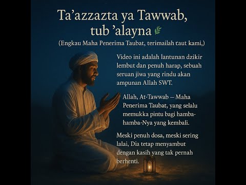 #syair   #nyanyi  Ta’azzazta ya Tawwab, tub ‘alayna – Dzikir Taubat dan Rahmat Allah