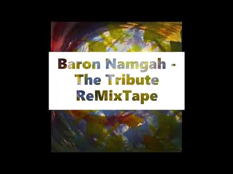 Baron Namgah - The Tribute ReMixTape Vol. 1