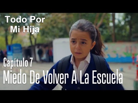 Oyku tiene miedo de volver a la escuela - Todo Por Mi Hija Capítulo 7