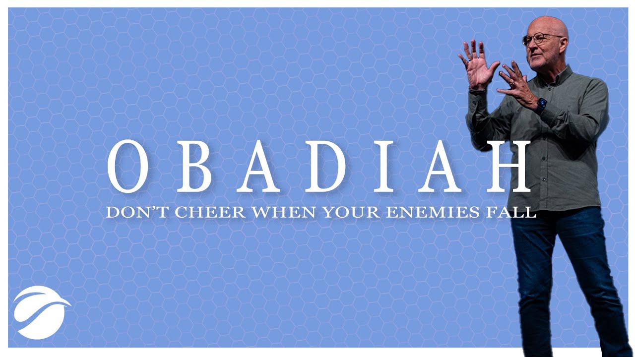 Obadiah Don't Cheer When Your Enemies Fall | Pastor Danny Tice