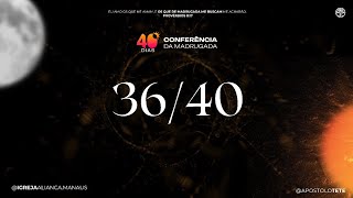 40 DIAS - Ap. TETÉ - CULTO DA MADRUGADA DIRETAMENTE DE MANAUS SEMPRE ÀS 2:40 DA MANHÃ.