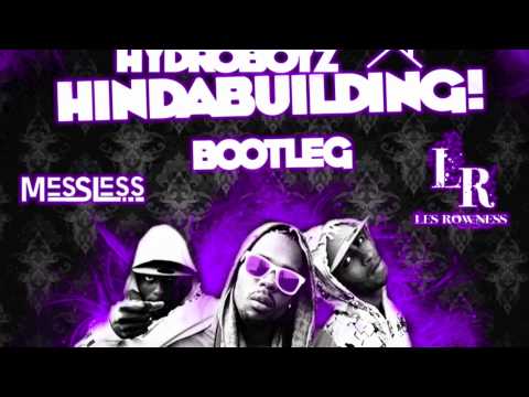Hydroboyz - Hindabuilding (MessLess & Les Rowness Bootleg)
