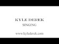 Kyle Derek - Singing