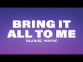 Blaque, *NSYNC - Bring It All To Me (Lyrics)