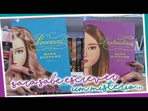 RESENHA DUPLA | PROJETO LENDO PRETTY LITTLE LIARS | PERVERSAS & DESTRUIDORAS | por Carol Sant