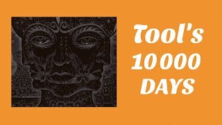 Understanding Tool&#39;s 10000 Days