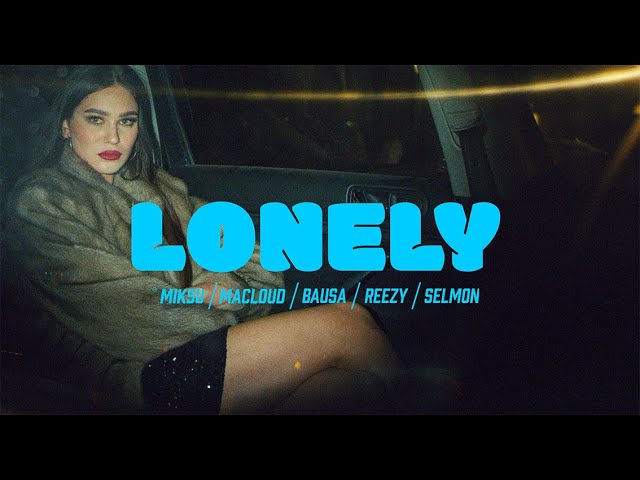 Lonely von Miksu / Macloud & Bausa & Reezy ((jetzt ansehen))