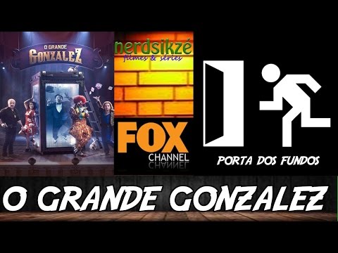 O GRANDE GONZALEZ l porta dos fundos na FOX