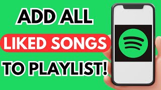 How to add all liked songs to a spotify playlist on Mobile and PC 2024