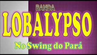 Banda Lobalypso - Salada Mista - Ao Vivo