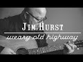 Jim Hurst - "Weary Old Highway" | Official Music Video