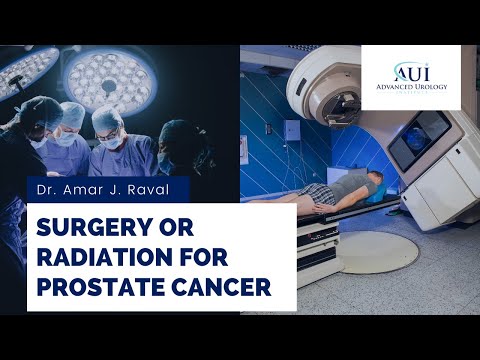 Surgery or Radiation for Prostate Cancer – Dr. Amar Raval
