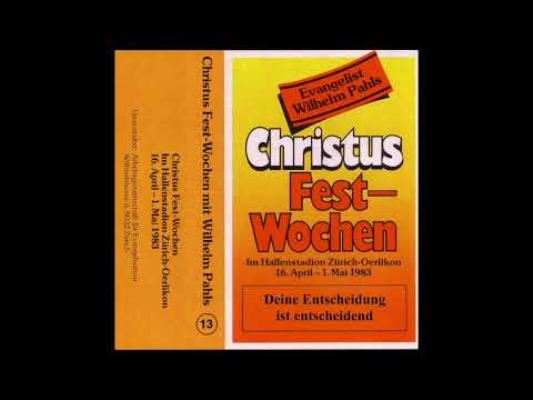 13 Deine Entscheidung ist entscheidend - Wilhelm Pahls   -   Christus Festwochen 1983