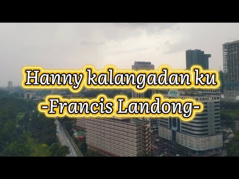 Hanny Kalangadan Ku-Francis Landong