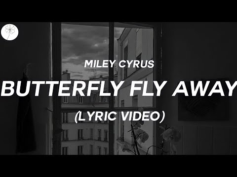 Miley Cyrus- Butterfly fly away (lyric video)