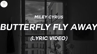 Miley Cyrus- Butterfly fly away (lyric video)