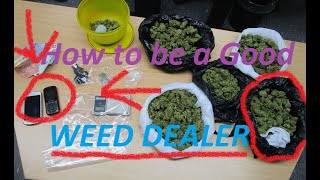 How to be a good Weed Dealer
