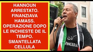 HANNOUN ARRESTATO. FINANZIAVA HAMAS. OPERAZIONE DOPO LE INCHIESTE DE IL TEMPO. SMANTELLATA CELLULA