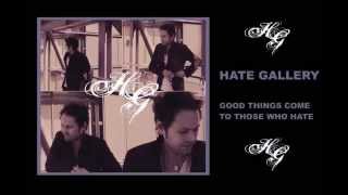 HATE GALLERY - Good Things Come To Those Who Hate.