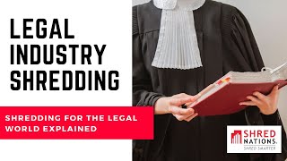 Shredding for the Legal Industry