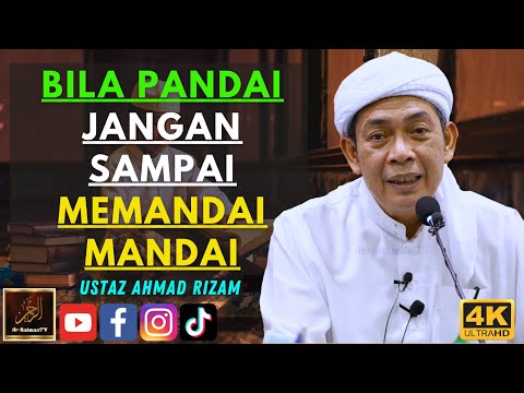 Ustaz Ahmad Rizam - BILA PANDAI JANGAN SAMPAI MEMANDAI MANDAI