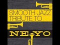 So Sick- Ne-Yo Smooth Jazz Tribute 