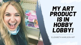 MY ART PRODUCT IS AVAILABLE AT HOBBY LOBBY | Vlog | Elizabeth Karlson Art