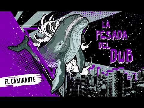 La Pesada del Dub - El caminante ft. Niko Digorado & Francisco Martínez