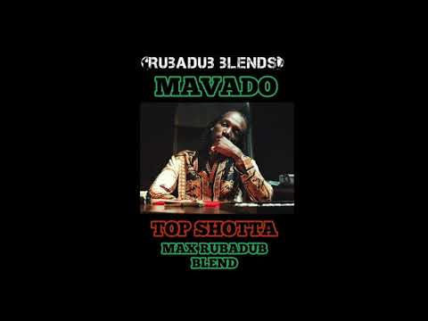 Top Shotta is back (Max RubaDub Blend) - Mavado