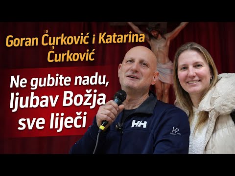 Goran Ćurković i Katarina Ćurković - Ne gubite nadu, ljubav Božja sve liječi