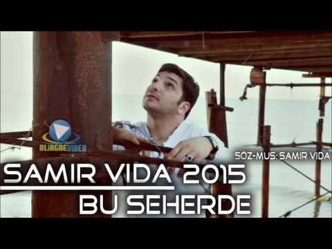 Samir Vida Bu Seherde  2016 super mahni