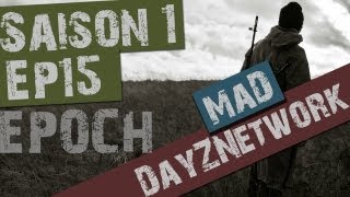 Let's Play DayZ [MaD - Epoch] - Ep.15 : La tension monte
