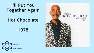 I&#39;ll Put You Together Again - Hot Chocolate 1978 HQ Lyrics MusiClypz