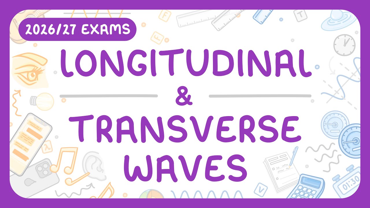 GCSE Physics - Longitudinal & Transverse Waves - Labelling & Calculating Wave Speed (2026/27 exams)