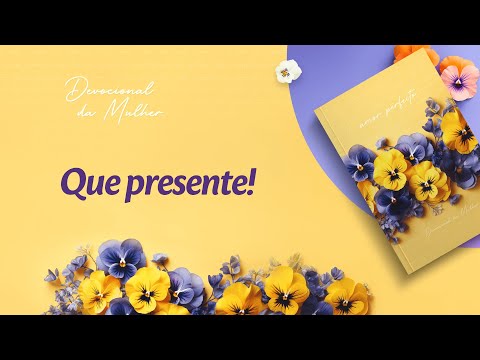 Devocional da Mulher: 24 de Dezembro - Que presente! | Amor Perfeito