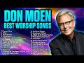 New 2023 Best Playlist Of Don Moen Songs Ultimate Don Moen Full Album
