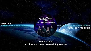 Skillet - You Get Me High Lyrics