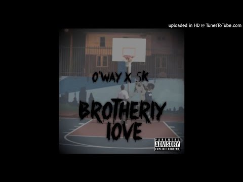 O'Way x 5K - Brotherly Love (NEW 2018)