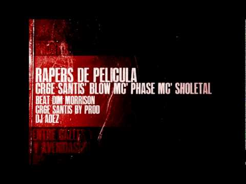 Rapers De Pelicula - Crge Santis' Blow Mc' Phase Mc' Sholetal