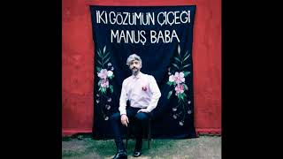 [2019] Manuş Baba - İki Gözümün Çiçeği ( Full Albüm ILK KEZ )