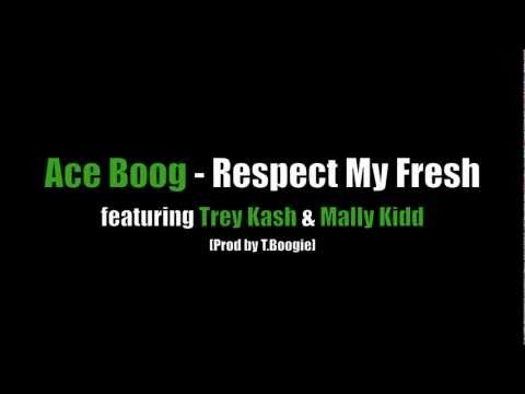 Ace Boog - Respect My Fresh feat. Trey Kash & Mally Kidd [Prod. by T.Boogie]