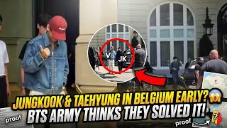 Jungkook &amp; Taehyung Could Arrive in Belgium EARLY 😱 BTS ARMY Think They've Solved the Mystery!