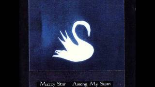 Mazzy Star: Among My Swan