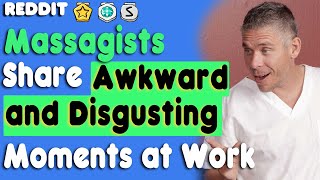 MASSAGE THERAPISTS Share Their Most AWKWARD And DISGUSTING Moments At WORK AskReddit NSFW
