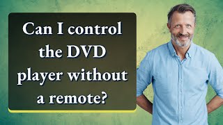 Can I control the DVD player without a remote?