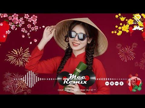 Nhạc Tết 2026 Remix, LK Nhạc Xuân 2026 Remix Hay Nhất Nghe Là Thấy Tết - Chào Xuân Bính Ngọ 2026