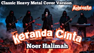 Download lagu Keranda Cinta – Noer Halimah | Classic Heavy Metal Cover by Aphrodite mp3